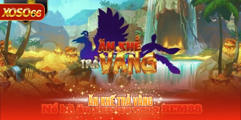 Ăn Khế Trả Vàng - Trải Nghiệm Quay Hũ Săn Vàng Cực Hấp Dẫn 1 ăn khế trả vàng